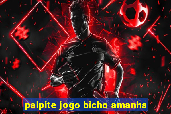 palpite jogo bicho amanha